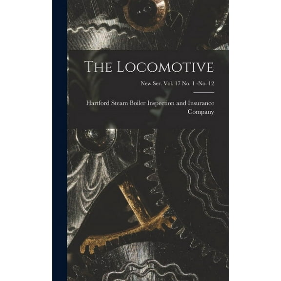 The Locomotive; new ser. vol. 17 no. 1 -no. 12 (Hardcover)