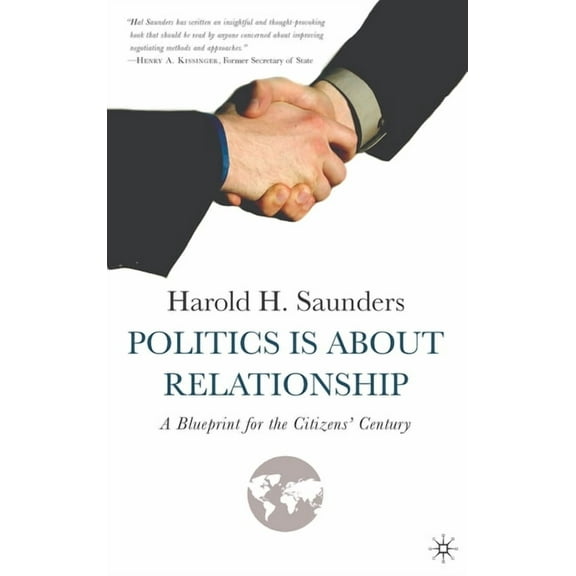 Politics Is about Relationship: A Blueprint for the Citizens' Century, (Hardcover)