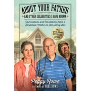 Pre-Owned About Your Father and Other Celebrities I Have Known: Ruminations and Revelations from a (Hardcover 9781948677448) by Peggy Rowe, Mike Rowe