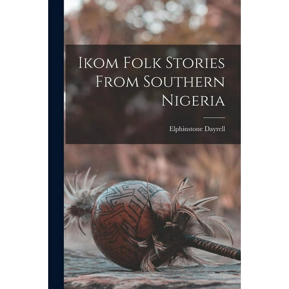 Ikom Folk Stories From Southern Nigeria (Paperback)