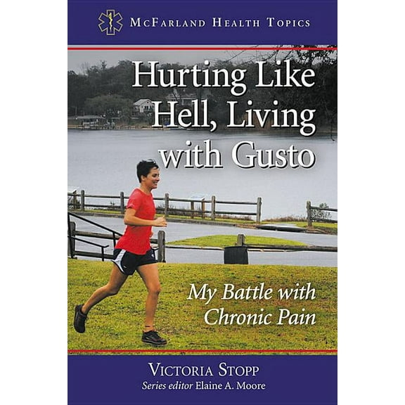 McFarland Health Topics Hurting Like Hell, Living with Gusto: My Battle with Chronic Pain, (Paperback)
