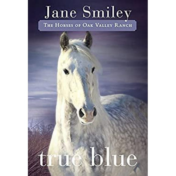 Pre-Owned True Blue : Book Three of the Horses of Oak Valley Ranch 9780375862328