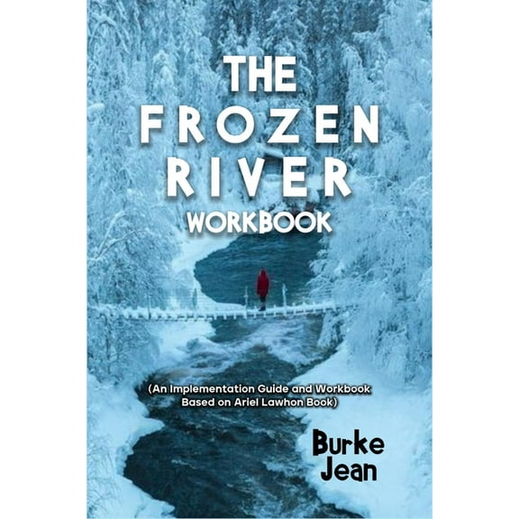 The Frozen River Workbook: (An Implementation Guide and Workbook Based on Ariel Lawhon Book), (Paperback)
