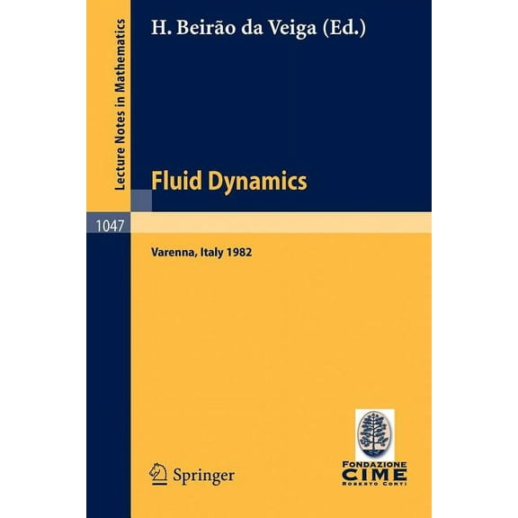 Fluid Dynamics: Lectures Given at the 3rd 1982 Session of the Centro Internazionale Matematico Estivo (C.I.M.E.). Held a, (Paperback)