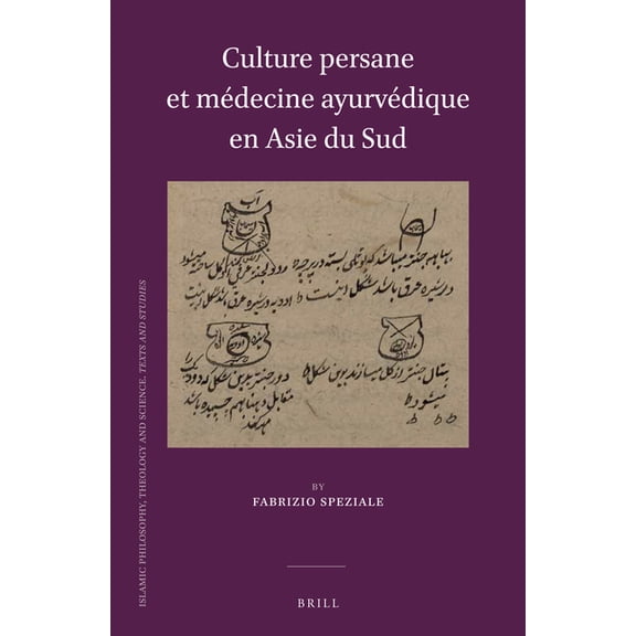 Islamic Philosophy, Theology and Science Culture Persane Et MÃ©decine AyurvÃ©dique En Asie Du Sud, Book 102, (Hardcover)