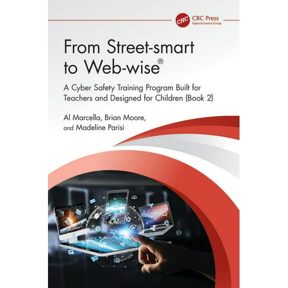 From Street-Smart to Web-Wise(r): A Cyber Safety Training Program Built for Teachers and Designed for Children (Book 2), (Paperback)