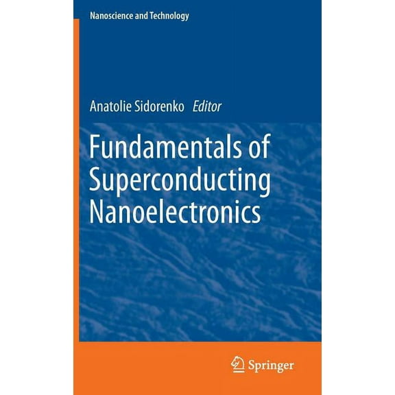 Nanoscience and Technology Fundamentals of Superconducting Nanoelectronics, (Hardcover)
