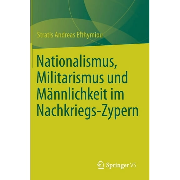 Nationalismus, Militarismus Und MÃ¤nnlichkeit Im Nachkriegs-Zypern, (Hardcover)