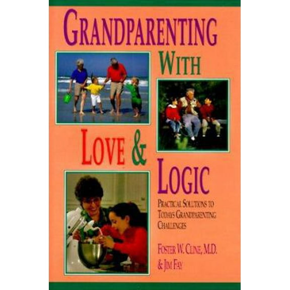 Pre-Owned Grandparenting With Love & Logic: Practical Solutions to Today's Grandparenting Challenges (Hardcover) 0944634060 9780944634066