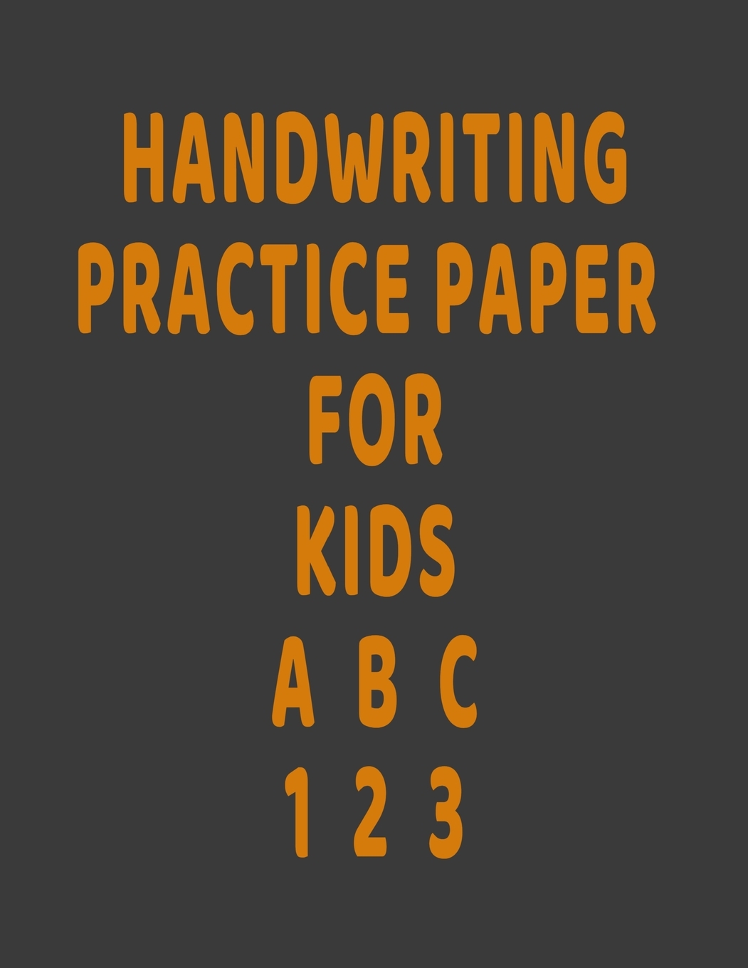 Handwriting practice paper for kids: Perfect for kids to learn how to