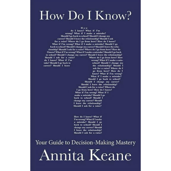 How Do I Know?: Your Guide to Decision-Making Mastery (Paperback)