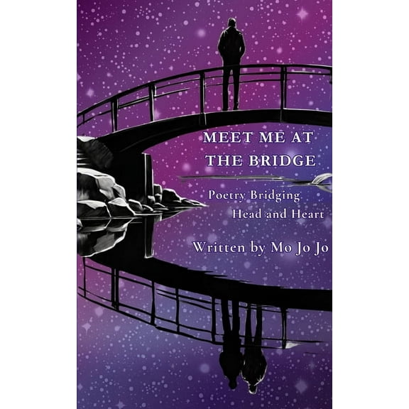 Meet Me at the Bridge: Poetry Bridging Head and Heart, (Paperback)