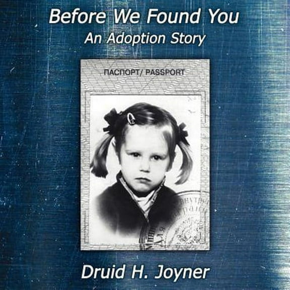 Before We Found You : An Adoption Story