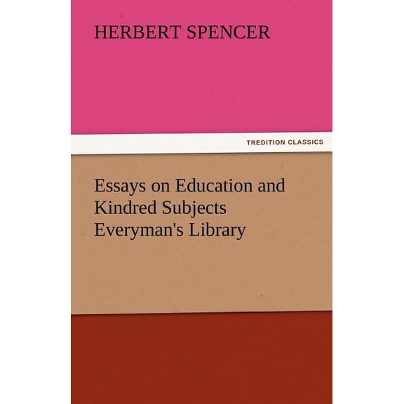 Essays on Education and Kindred Subjects Everyman's Library, (Paperback)