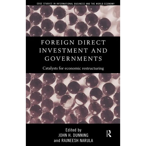Routledge Studies in International Busin Foreign Direct Investment and Governments: Catalysts for economic restructuring, Book 3, (Paperback)