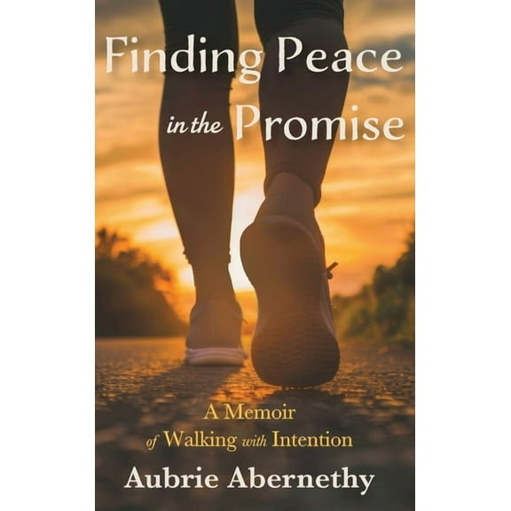 Finding Peace in the Promise: A Memoir of Walking with Intention, (Hardcover)