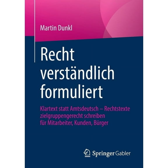 Recht VerstÃ¤ndlich Formuliert: Klartext Statt Amtsdeutsch - Rechtstexte Zielgruppengerecht Schreiben FÃ¼r Mitarbeiter, Ku, (Paperback)