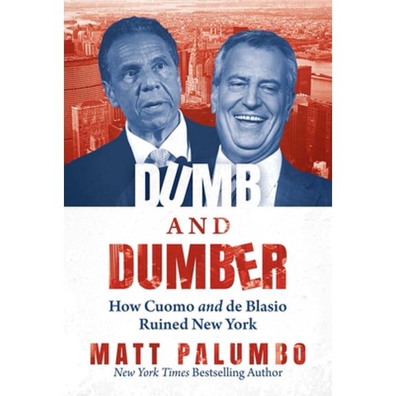 Pre-Owned Dumb and Dumber: How Cuomo and de Blasio Ruined New York (Hardcover) 1642937762 9781642937763