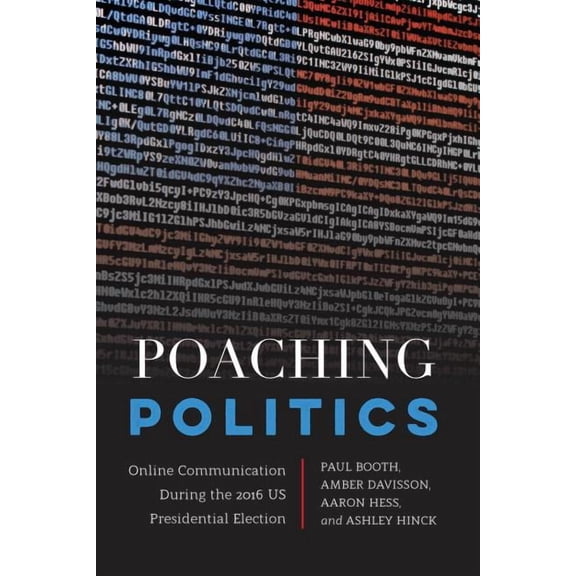 Frontiers in Political Communication: Poaching Politics: Online Communication During the 2016 US Presidential Election (Hardcover)