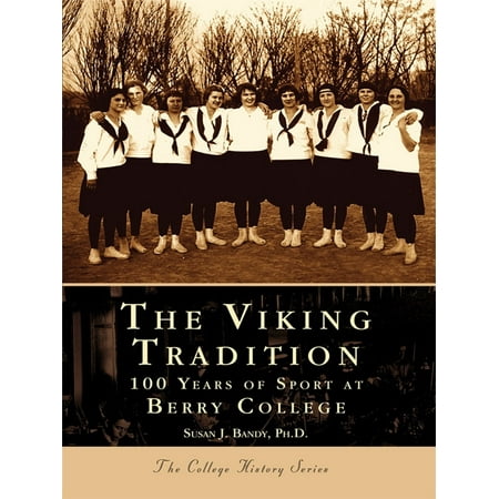 The Viking Tradition: 100 Years of Sports at Berry College - (Best College Sports Traditions)