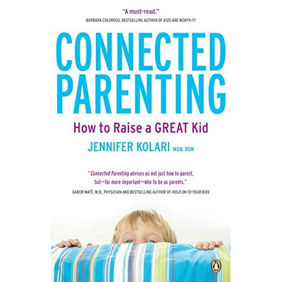Pre-Owned Connected Parenting: How To Raise A Great Kid Paperback