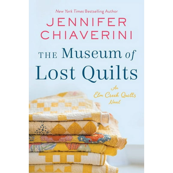 ELM Creek Quilts The Museum of Lost Quilts: An ELM Creek Quilts Novel, Book 22, (Hardcover)