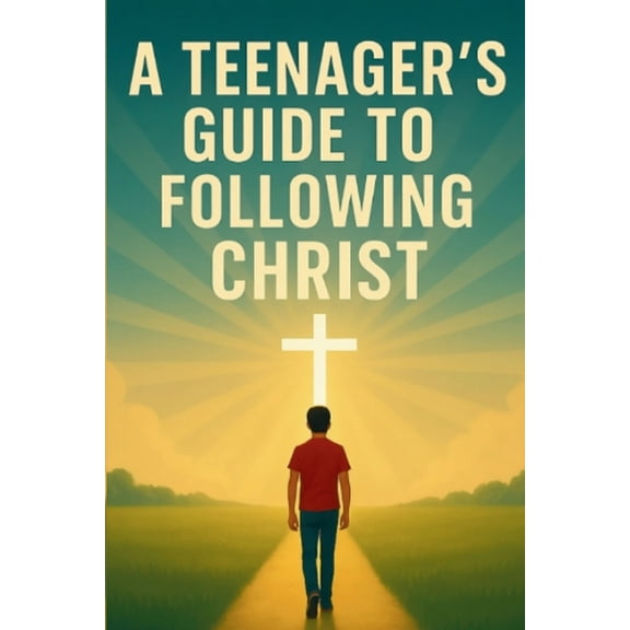 A Teenager's Guide to Following Christ, (Paperback)