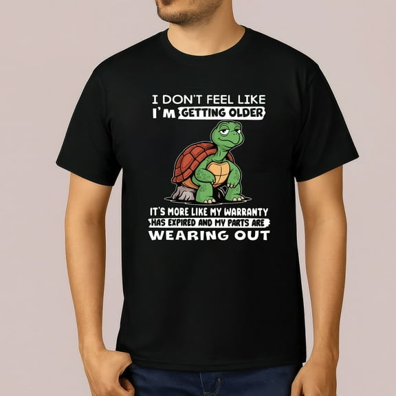 Turtle I Don't Feel Like I'm Getting Older It's More Like Warranty T-Shirt