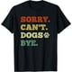 thumbnail image 1 of Funny Dog Lover Sorry Can't Dogs Bye - playera divertida, 1 of 2