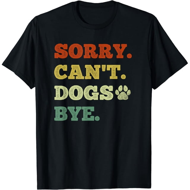 Funny Dog Lover Sorry Can't Dogs Bye - playera divertida
