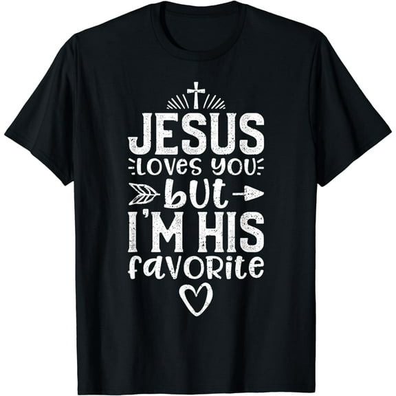 Jesus Loves You But I'm His Favorite - Church T-Shirt