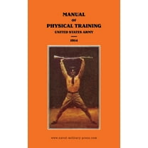 MANUAL OF PHYSICAL TRAINING 1914 United States Army, (Paperback)
