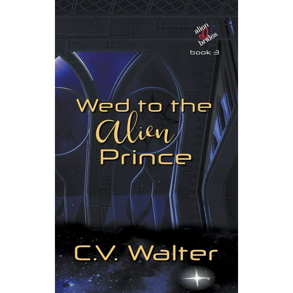 Alien Brides Wed to the Alien Prince, Book 3, (Paperback)