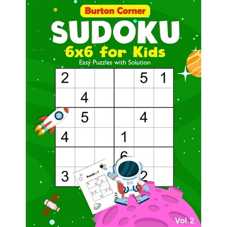 Sudoku 6x6: Sudoku for Kids: 6x6 Easy 100 Puzzles Games Book with Solution for Beginners Vol.2 Space Themed, Kids Ages 6-10 (Paperback)