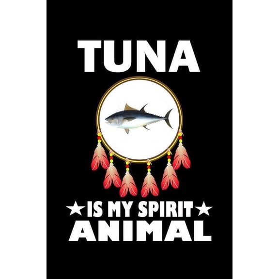 Tuna Is My Spirit Animal: Animal Nature Collection (Paperback)