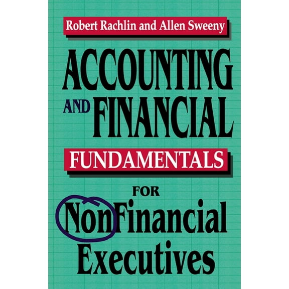 The Accounting and Financial Fundamentals for NonFinancial Executives, (Paperback)