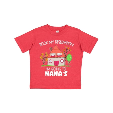 

Inktastic Book My Reservation! I m Going to Nana s- House Gift Toddler Boy or Toddler Girl T-Shirt