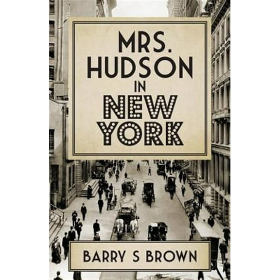 Mrs. Hudson of Baker Street: Mrs. Hudson in New York (Mrs. Hudson of Baker Street Book 4) (Paperback)