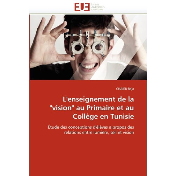 Omn.Univ.Europ. L'Enseignement de la "vision" Au Primaire Et Au CollÃ¨ge En Tunisie, (Paperback)