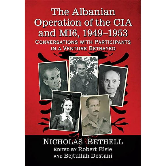 The Albanian Operation of the CIA and MI6, 1949-1953: Conversations with Participants in a Venture Betrayed, (Paperback)