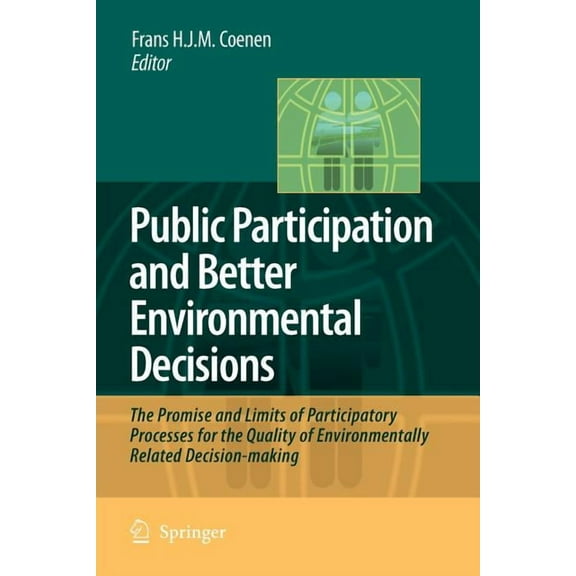 Public Participation and Better Environmental Decisions: The Promise and Limits of Participatory Processes for the Quali, (Paperback)