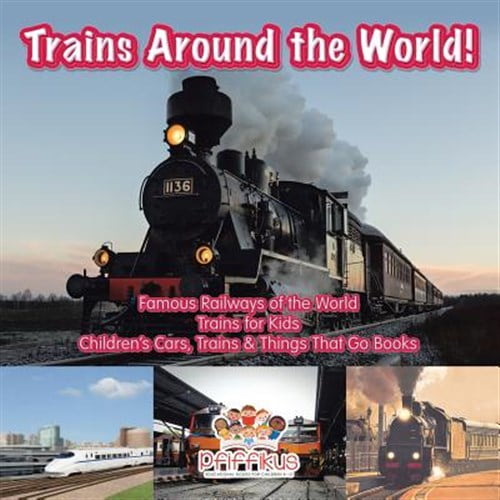 Pre-Owned Trains Around the World! Famous Railways of the World - Trains for Kids - Children's Cars, Trains & Things That Go Books