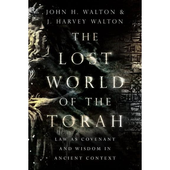 Lost World The Lost World of the Torah: Law as Covenant and Wisdom in Ancient Context Volume 6, Book 6, (Paperback)