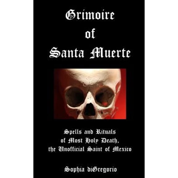 Pre-Owned Grimoire of Santa Muerte: Spells and Rituals of Most Holy Death, the Unofficial: Volume 1 (Santa Muerte Series) Paperback