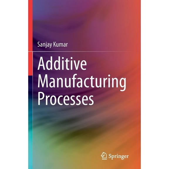 Additive Manufacturing Processes, (Paperback)