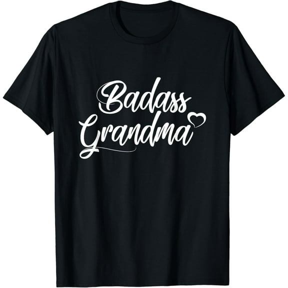 Badass Grandma Shirt - Nana Funny Grandma Mom T-Shirt