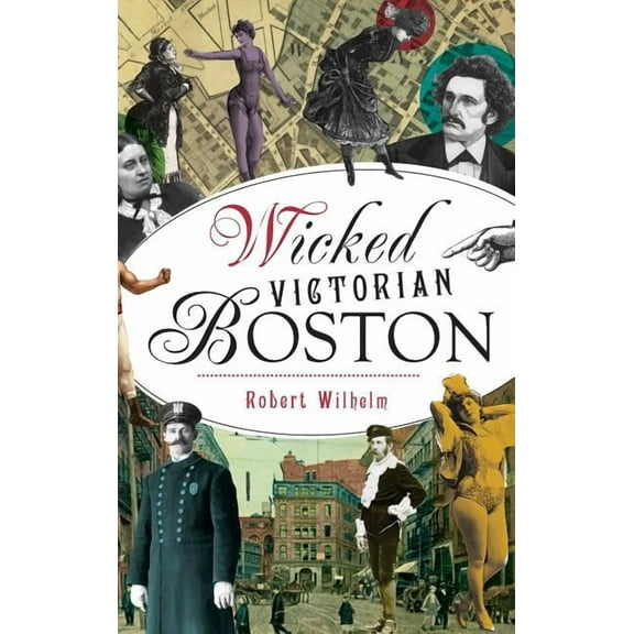 Wicked Victorian Boston (Hardcover)