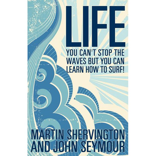 Life You Can T Stop The Waves But You Can Learn How To Surf Paperback Walmart Com Walmart Com