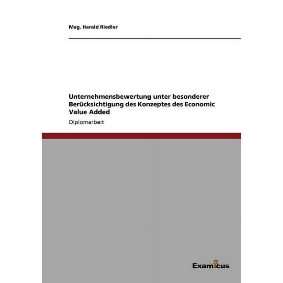 Unternehmensbewertung unter besonderer Berücksichtigung des Konzeptes des Economic Value Added (Paperback)