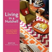 Pre-Owned Living in a Nutshell: Posh and Portable Decorating Ideas for Small Spaces (Paperback 9780062060709) by Janet Lee
